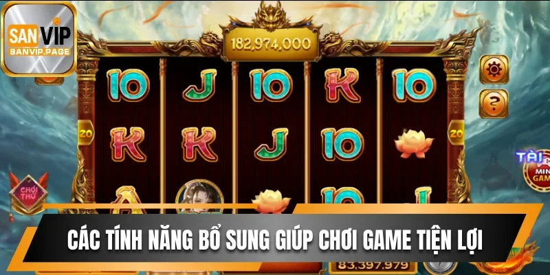 Nổ Hũ Tây Du Ký Sanvip - Game Huyền Thoại Đáng Chơi Nhất 3 Các tính năng bổ sung giúp chơi game tiện lợi