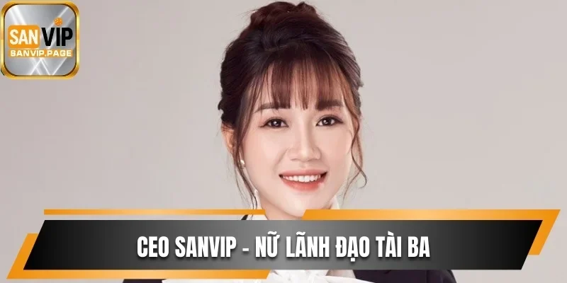 Thông Tin CEO Sanvip Với Hành Trình Rực Rỡ Nổi Tiếng 1 CEO Sanvip vô cùng tài ba