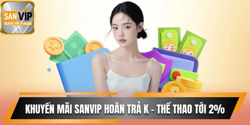 Khuyến mãi Sanvip hoàn trả K - Thể thao tới 2%