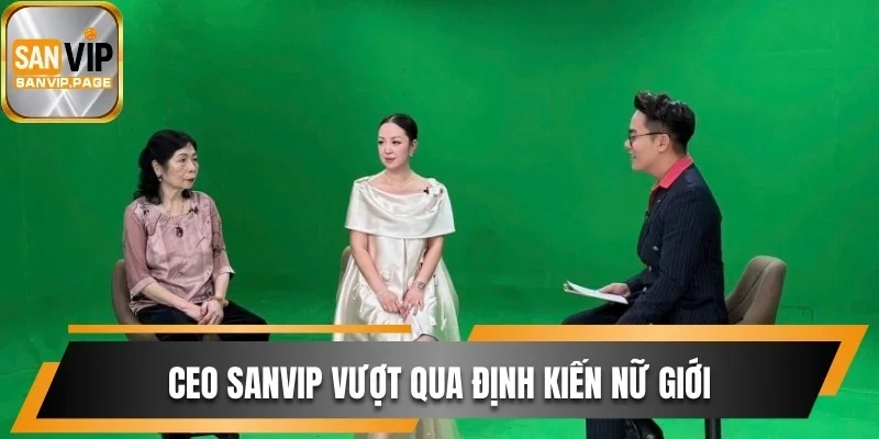 Thông Tin CEO Sanvip Với Hành Trình Rực Rỡ Nổi Tiếng 3 Nữ lãnh đạo tài ba vượt qua rào cản