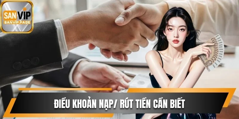Quy định nạp/ rút tiền cần nắm