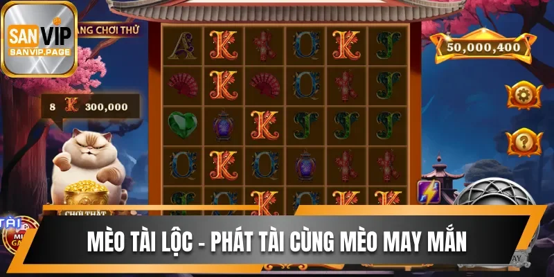 Nổ Hũ Sanvip - Biến Giấc Mơ Triệu Phú Thành Sự Thật 2 Săn Jackpot giá trị cùng siêu phẩm Mèo Tài Lộc