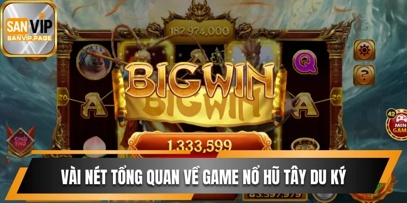 Nổ Hũ Tây Du Ký Sanvip - Game Huyền Thoại Đáng Chơi Nhất 1 Vài nét tổng quan về game nổ hũ Tây Du Ký